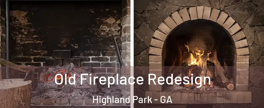 Old Fireplace Redesign Highland Park - GA