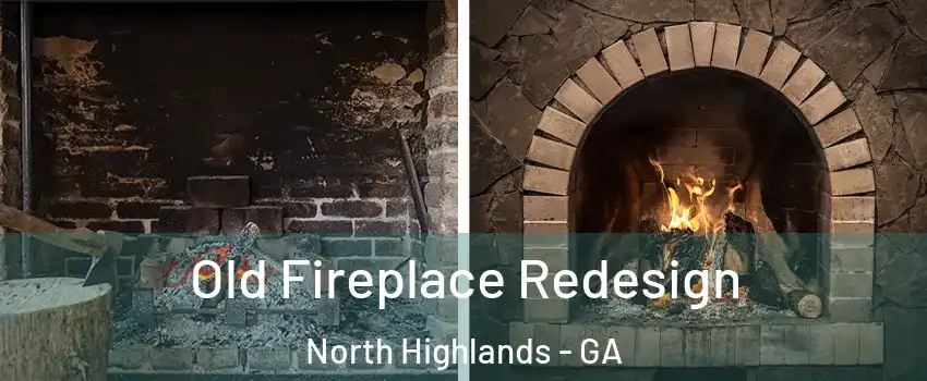 Old Fireplace Redesign North Highlands - GA