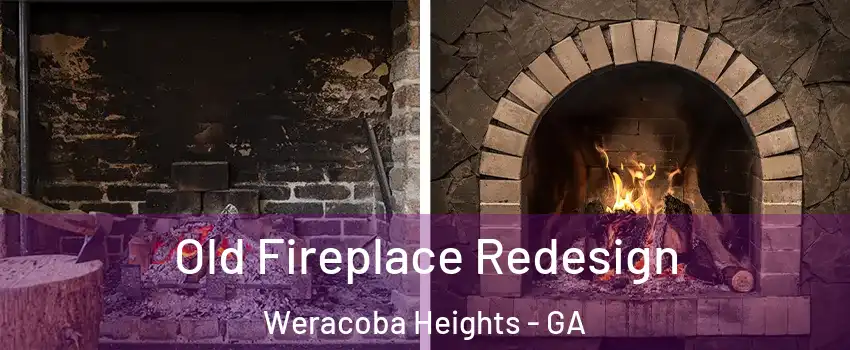 Old Fireplace Redesign Weracoba Heights - GA