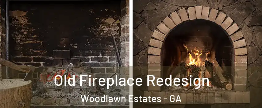Old Fireplace Redesign Woodlawn Estates - GA