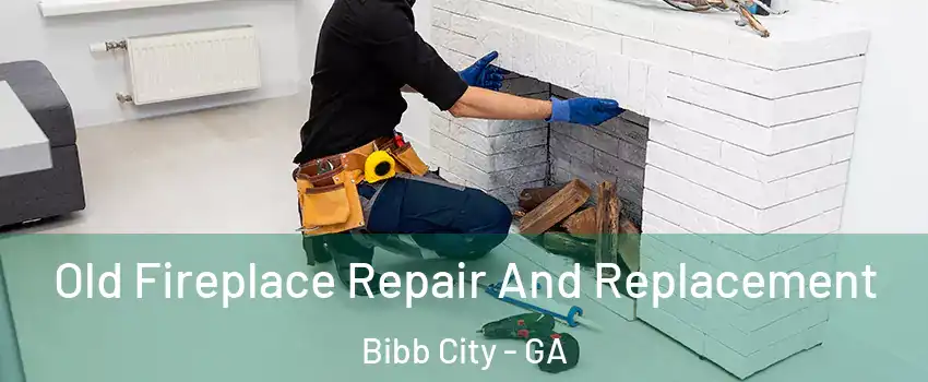 Old Fireplace Repair And Replacement Bibb City - GA