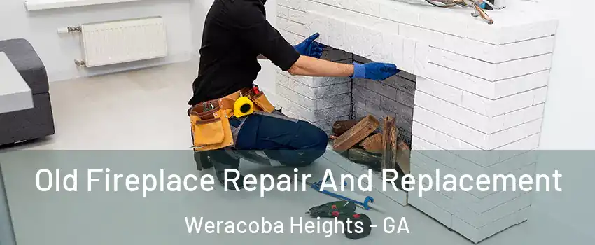 Old Fireplace Repair And Replacement Weracoba Heights - GA
