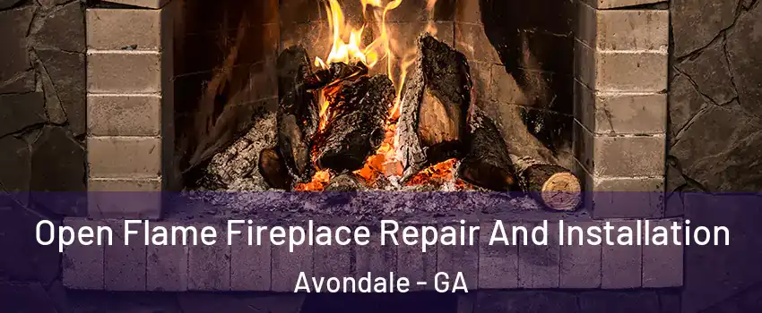 Open Flame Fireplace Repair And Installation Avondale - GA