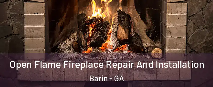Open Flame Fireplace Repair And Installation Barin - GA