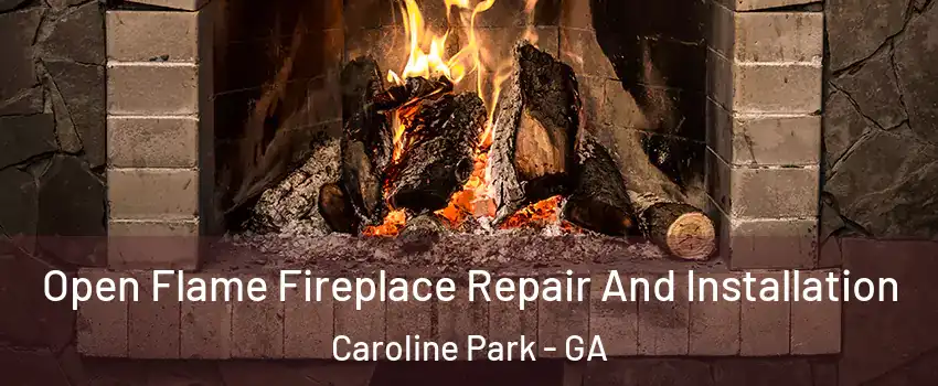 Open Flame Fireplace Repair And Installation Caroline Park - GA