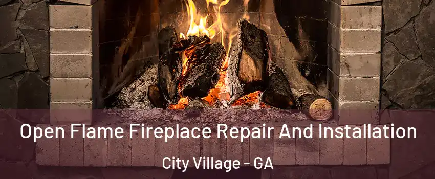 Open Flame Fireplace Repair And Installation City Village - GA