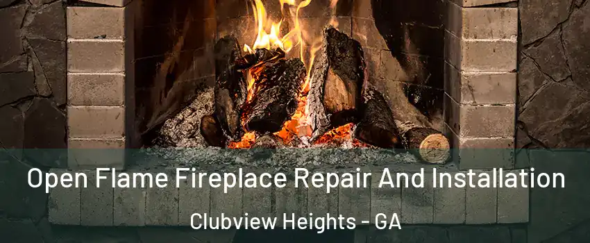Open Flame Fireplace Repair And Installation Clubview Heights - GA