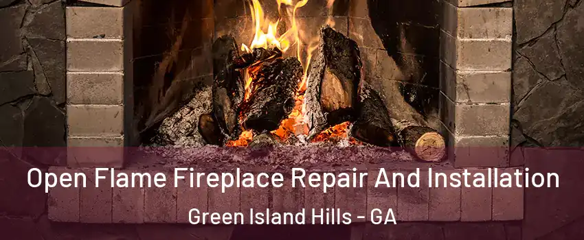 Open Flame Fireplace Repair And Installation Green Island Hills - GA