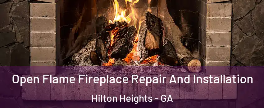 Open Flame Fireplace Repair And Installation Hilton Heights - GA