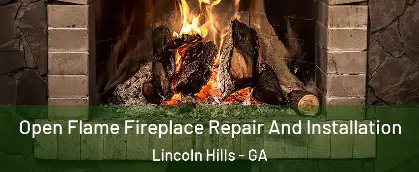 Open Flame Fireplace Repair And Installation Lincoln Hills - GA