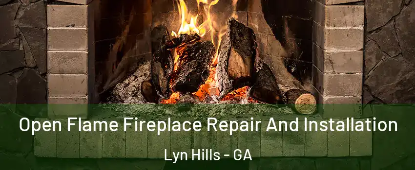 Open Flame Fireplace Repair And Installation Lyn Hills - GA
