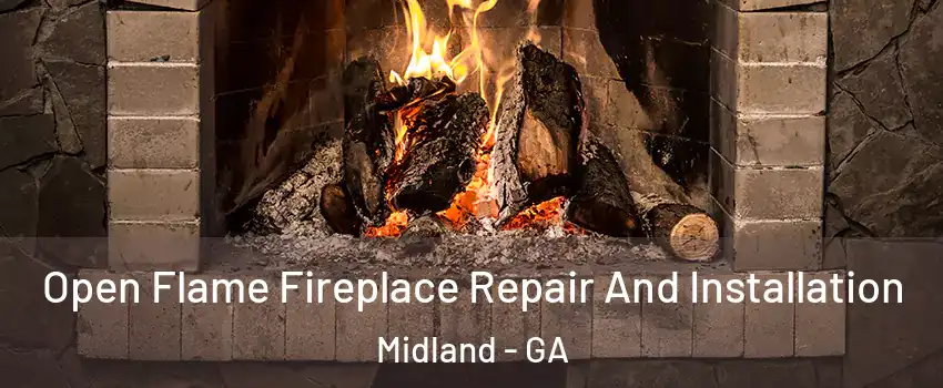 Open Flame Fireplace Repair And Installation Midland - GA