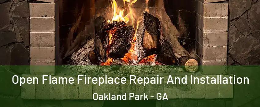 Open Flame Fireplace Repair And Installation Oakland Park - GA