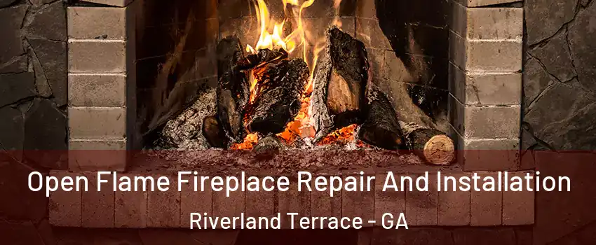 Open Flame Fireplace Repair And Installation Riverland Terrace - GA