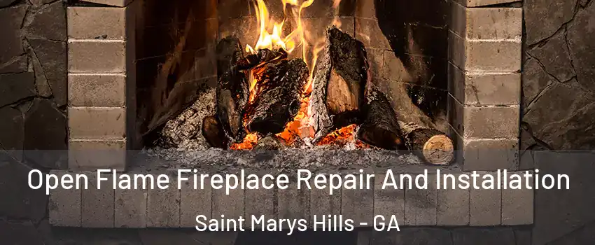 Open Flame Fireplace Repair And Installation Saint Marys Hills - GA