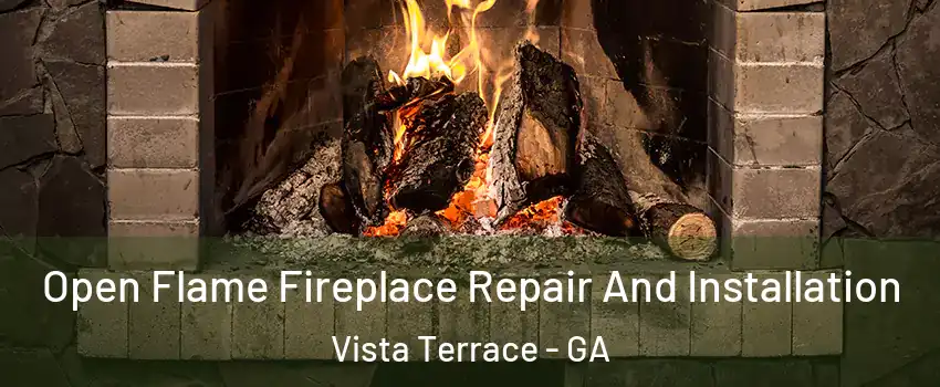 Open Flame Fireplace Repair And Installation Vista Terrace - GA