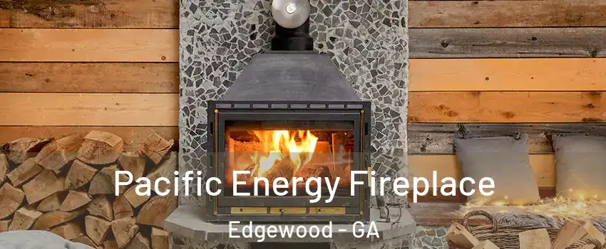 Pacific Energy Fireplace Edgewood - GA