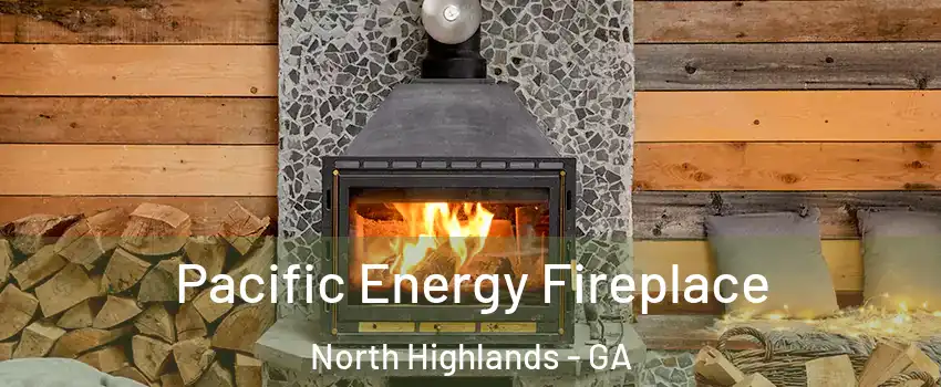 Pacific Energy Fireplace North Highlands - GA
