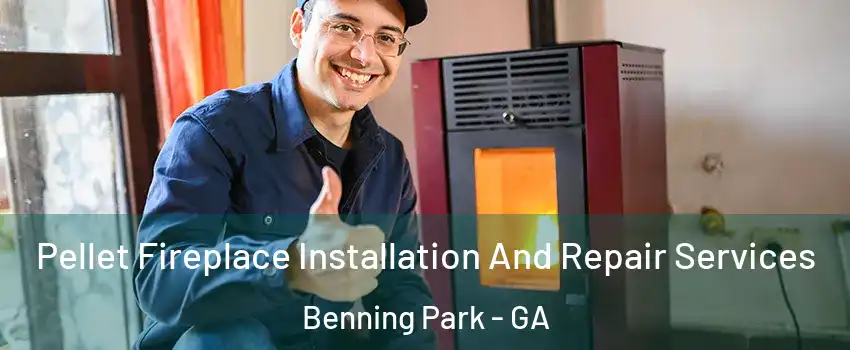Pellet Fireplace Installation And Repair Services Benning Park - GA