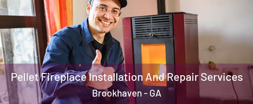 Pellet Fireplace Installation And Repair Services Brookhaven - GA