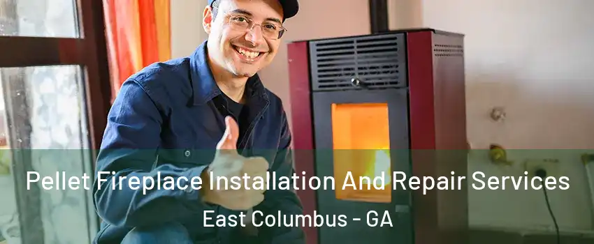 Pellet Fireplace Installation And Repair Services East Columbus - GA