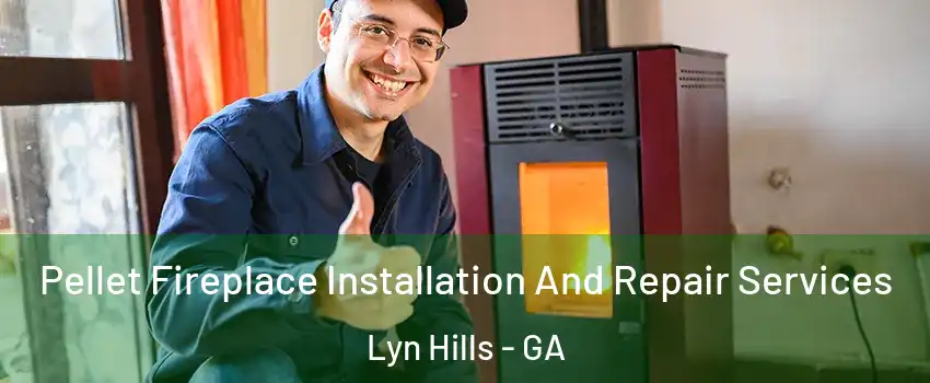 Pellet Fireplace Installation And Repair Services Lyn Hills - GA