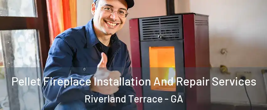 Pellet Fireplace Installation And Repair Services Riverland Terrace - GA