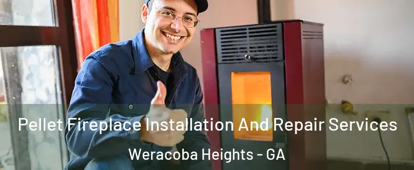 Pellet Fireplace Installation And Repair Services Weracoba Heights - GA