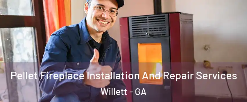 Pellet Fireplace Installation And Repair Services Willett - GA