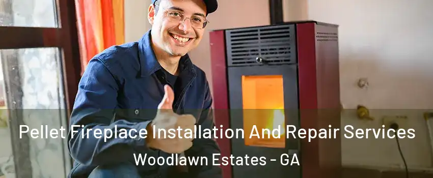 Pellet Fireplace Installation And Repair Services Woodlawn Estates - GA