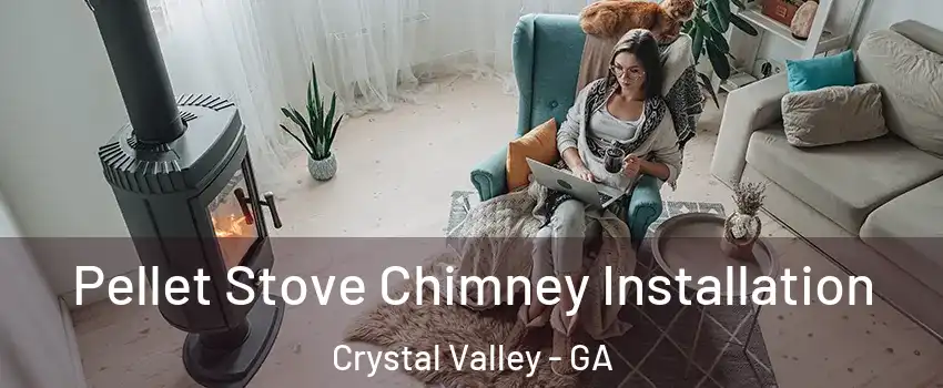 Pellet Stove Chimney Installation Crystal Valley - GA