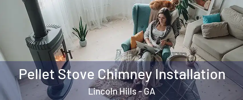 Pellet Stove Chimney Installation Lincoln Hills - GA