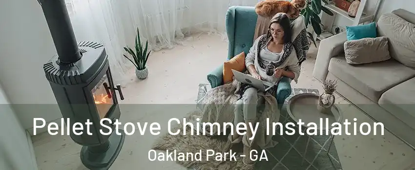 Pellet Stove Chimney Installation Oakland Park - GA