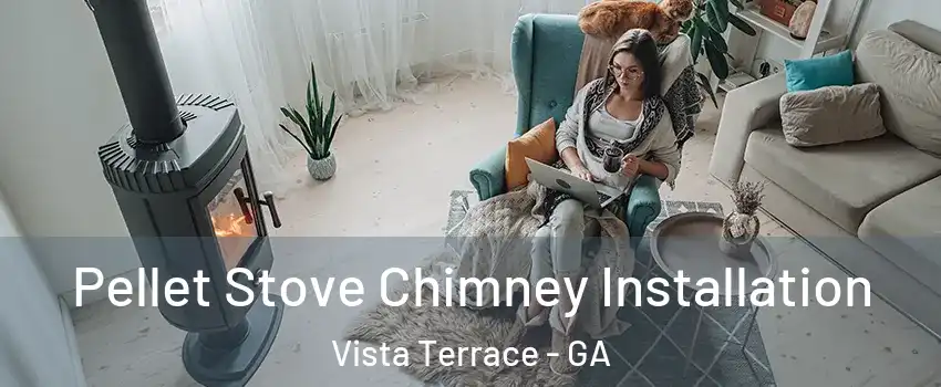 Pellet Stove Chimney Installation Vista Terrace - GA
