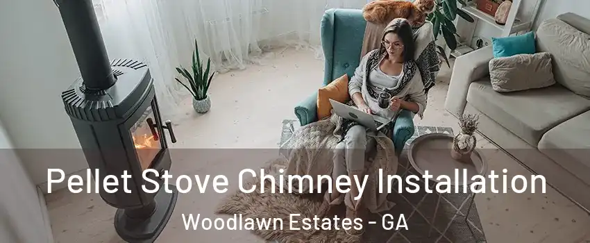 Pellet Stove Chimney Installation Woodlawn Estates - GA