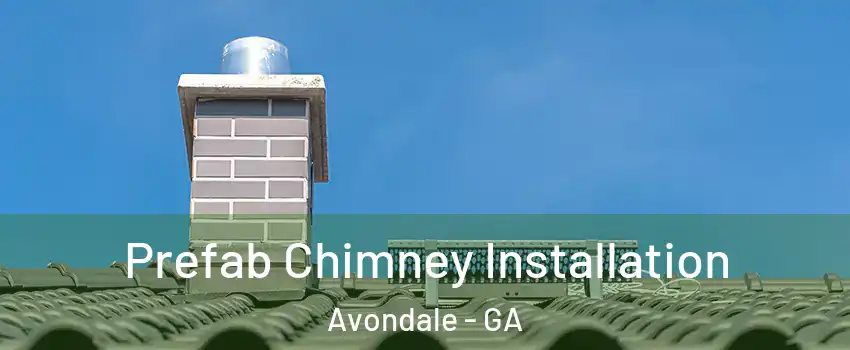 Prefab Chimney Installation Avondale - GA