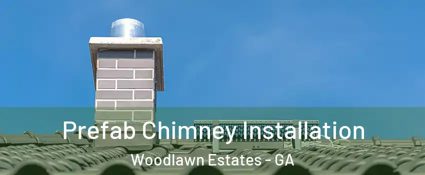 Prefab Chimney Installation Woodlawn Estates - GA