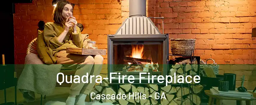 Quadra-Fire Fireplace Cascade Hills - GA