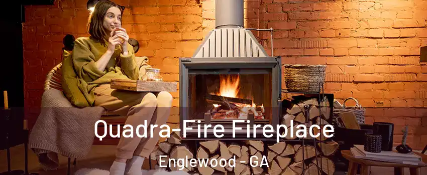 Quadra-Fire Fireplace Englewood - GA