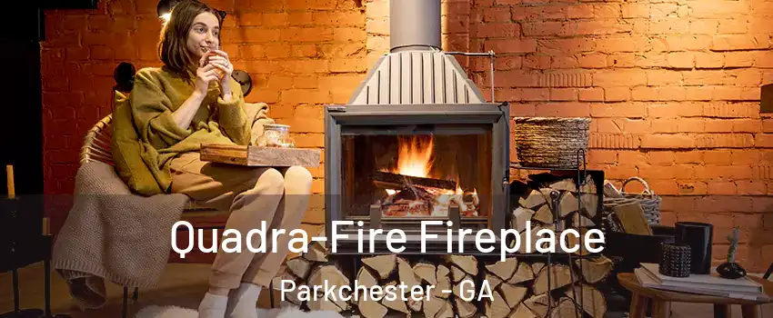 Quadra-Fire Fireplace Parkchester - GA