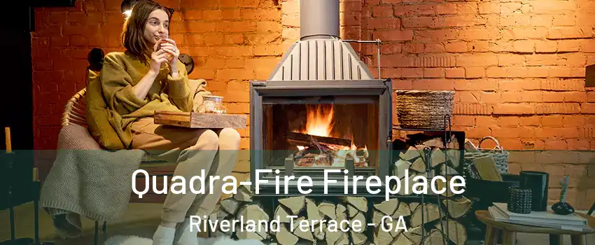 Quadra-Fire Fireplace Riverland Terrace - GA