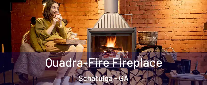 Quadra-Fire Fireplace Schatulga - GA