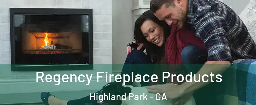 Regency Fireplace Products Highland Park - GA