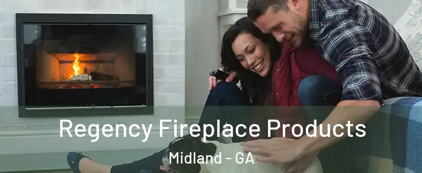 Regency Fireplace Products Midland - GA