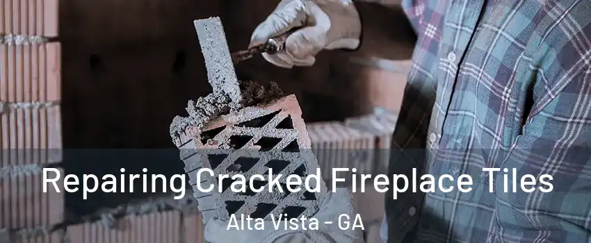 Repairing Cracked Fireplace Tiles Alta Vista - GA