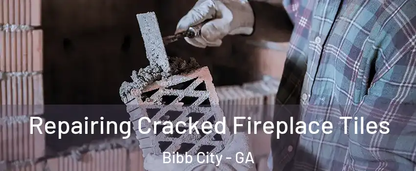Repairing Cracked Fireplace Tiles Bibb City - GA