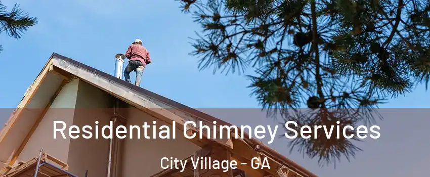 Residential Chimney Services City Village - GA