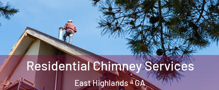 Residential Chimney Services East Highlands - GA