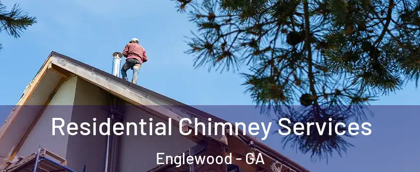 Residential Chimney Services Englewood - GA