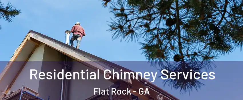 Residential Chimney Services Flat Rock - GA